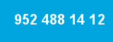 952 488 14 12